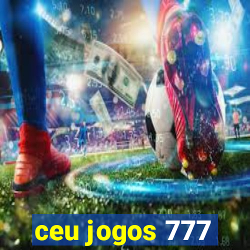 ceu jogos 777